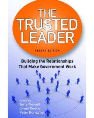 The Trusted Leader:  Building the Relationships That Make Government Work, 2nd edition