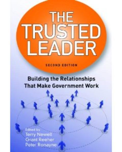 The Trusted Leader:  Building the Relationships That Make Government Work, 2nd edition